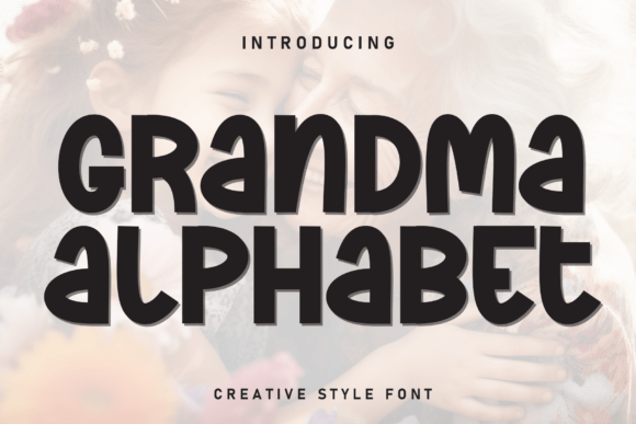 Grandma Alphabet: A Font That Brings Warmth to Your Brand